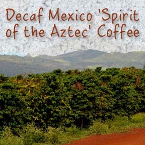 Decaf Mexico Spirit of the Aztec Coffee